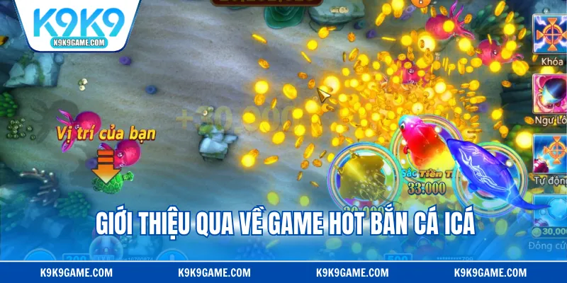 Giới thiệu qua về game hot bắn cá icá