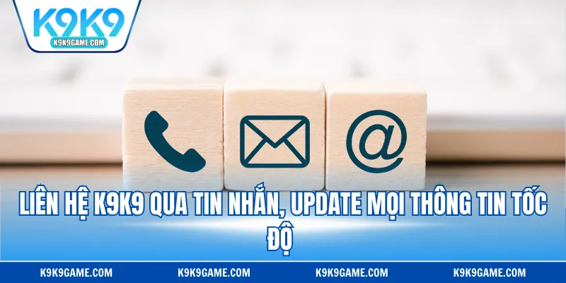 Liên hệ K9K9 qua tin nhắn, update mọi thông tin tốc độ