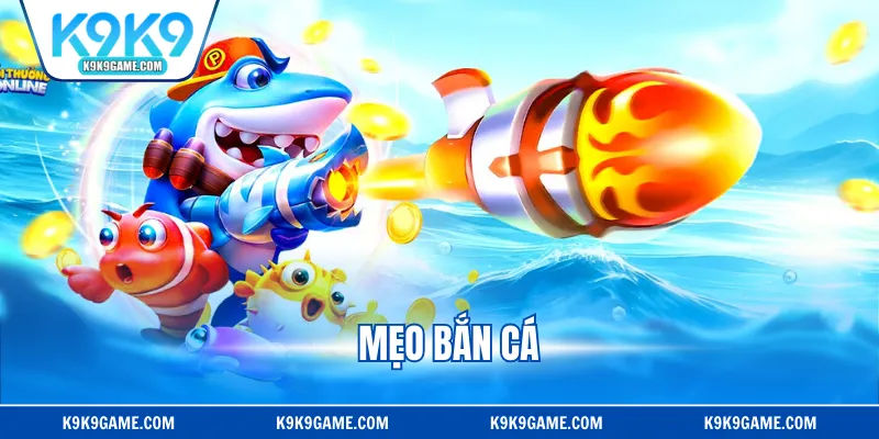 Mẹo Bắn Cá - Top 3 Chiến Thuật Hạ Gục Boss Nhanh Chóng