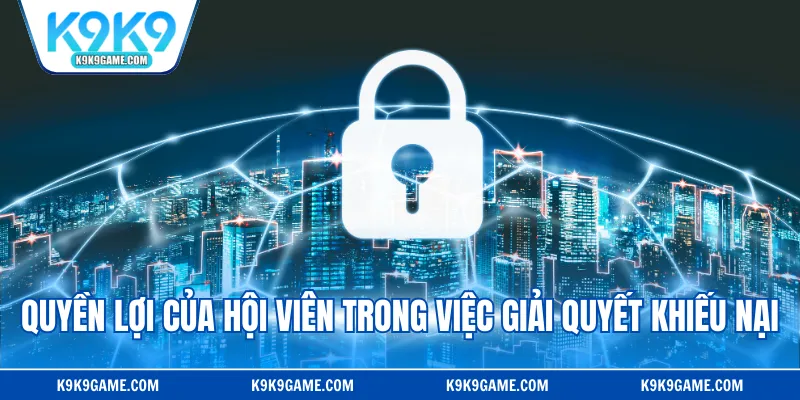 Quyền lợi của hội viên trong việc giải quyết khiếu nại