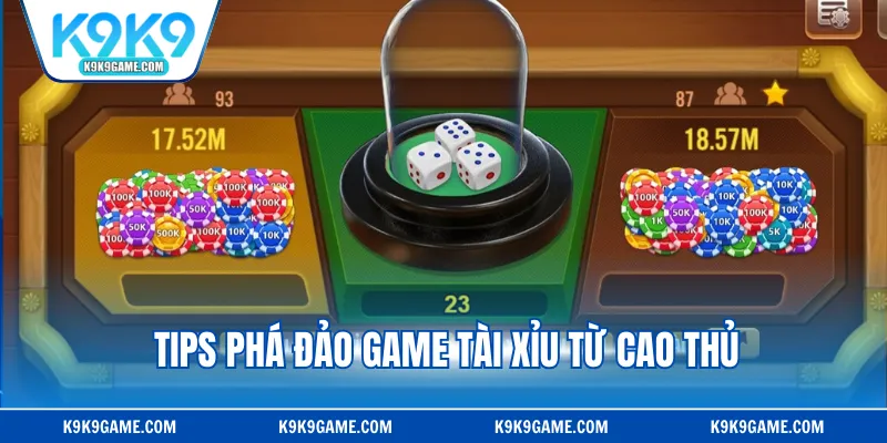 Tips phá đảo game Tài Xỉu từ cao thủ